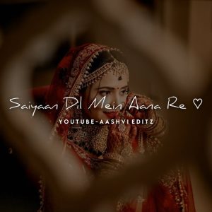 Saiyan Dil Mein Aana Re Whatsapp Status Video Download